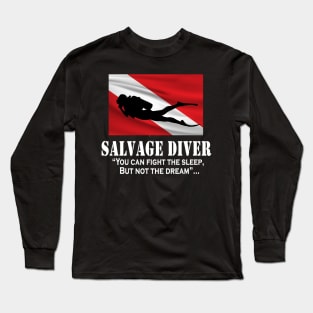 Salvage Diver- you can't fight the dream Long Sleeve T-Shirt